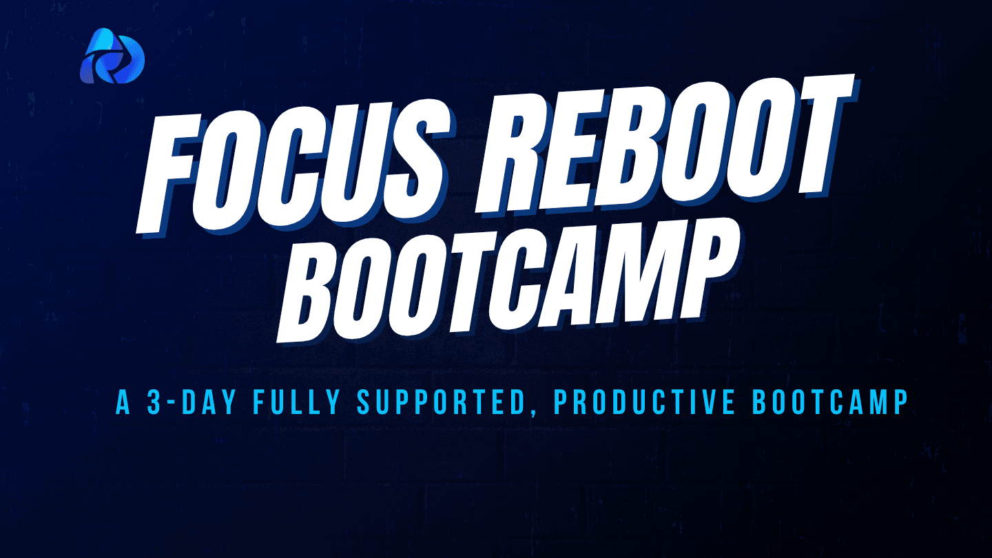 Focus Reboot Bootcamp